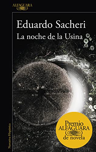 La noche de la Usina (Premio Alfaguara de novela 2016) (Hispánica)