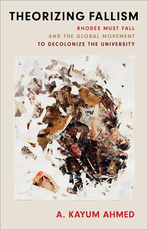 Theorizing Fallism: Rhodes Must Fall and the Global Movement to Decolonize the University (Black Lives in the Diaspora: Past / Present / Future)