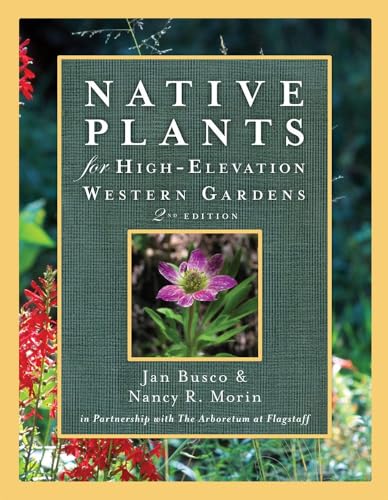 Native Plants for High-Elevation Western Gardens, Second Edition