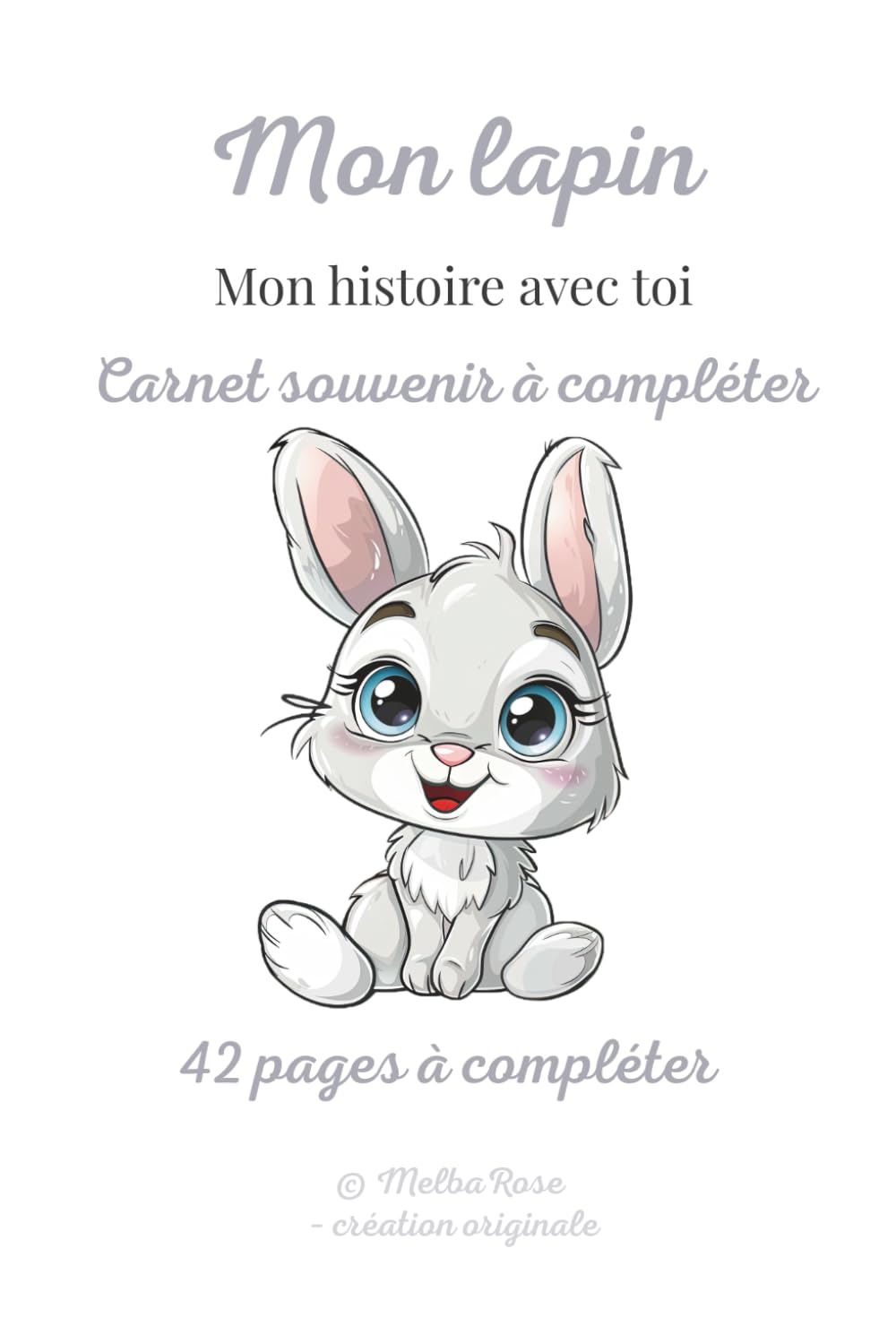 Mon Lapin : Carnet souvenir à compléter | Mon histoire avec toi: Livre souvenir pour lapin de compagnie – Photos, habitudes, souvenirs et moments précieux