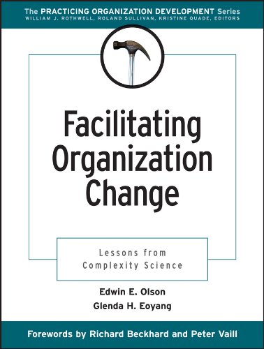 Facilitating Organization Change: Lessons from Complexity Science (J-B O-D (Organizational Development) Book 5)