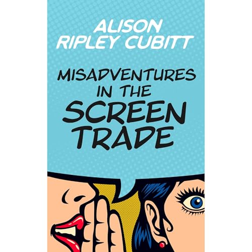 Misadventures in the Screen Trade by Alison Ripley Cubitt episode artwork