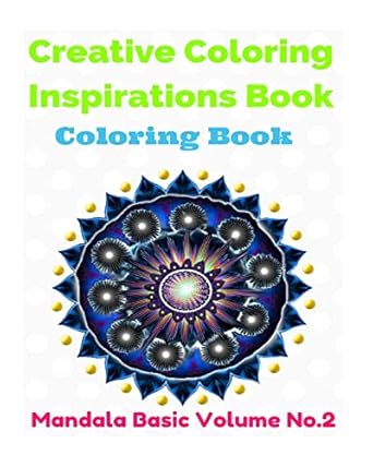Creative Coloring Inspirations Book (Mandala Basic Volume No.2): means