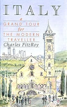Italy: A Grand Tour for the Modern Traveller
