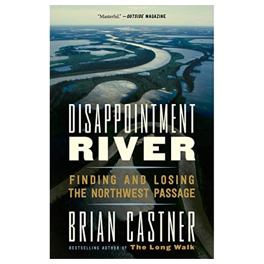 Disappointment River: Finding and Losing the Northwest Passage