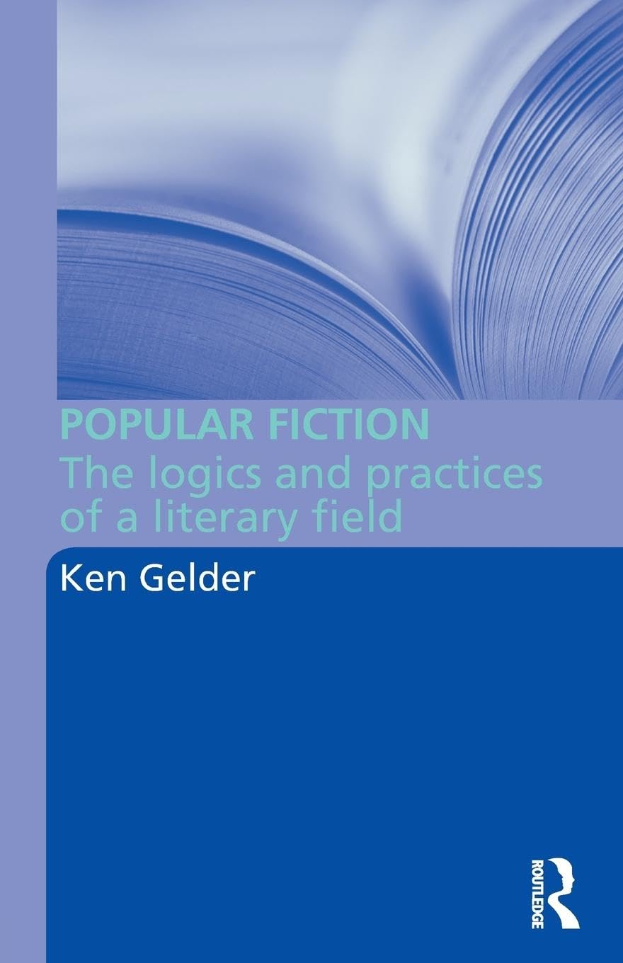 Popular Fiction: The Logics and Practices of a Literary Field