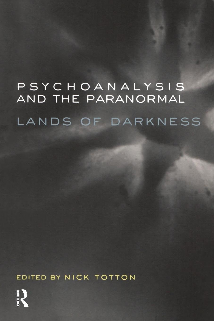 Psychoanalysis and the Paranormal: Lands of Darkness, Totton 9781855759855..