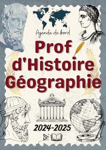 Agenda du Professeur Histoire Géographie: Agenda de bord Enseignant Histoire 2024/2025 | Organisateur Et Planificateur de Cours Pour Enseignants | Cahier Journal Enseignant A4 | Cadeau Prof EMC