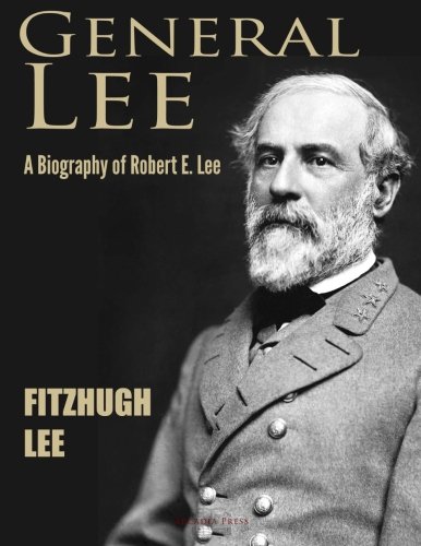 General Lee: A Biography of Robert E. Lee