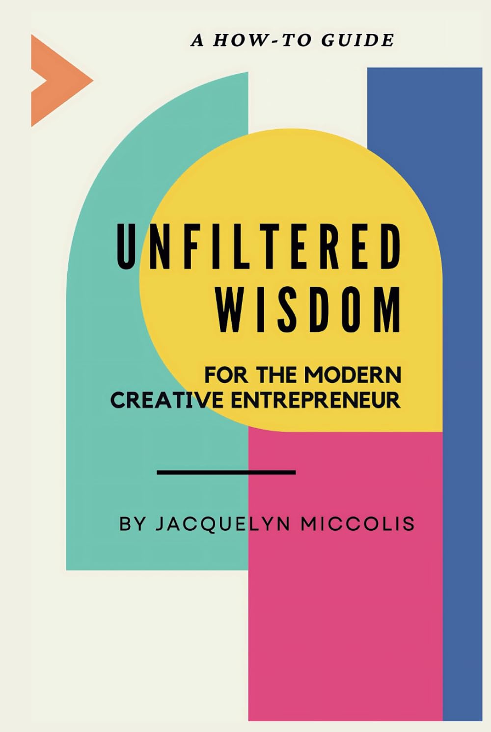 Guide Unfiltered Wisdom pour entrepreneur créatif moderne livre broché