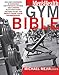The Men's Health Gym Bible: Includes Hundreds of Exercises for Weightlifting and Cardio