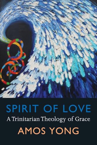 Spirit of Love: A Trinitarian Theology of Grace