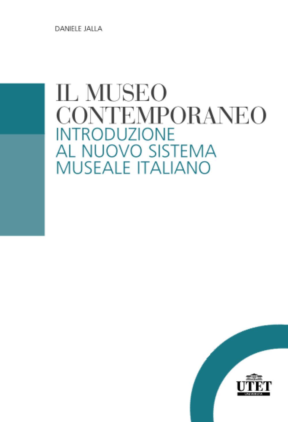 Il museo contemporaneo: Introduzione al nuovo sistema museale italiano