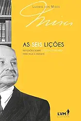 As seis lições: Reflexões sobre política econômica para hoje e amanhã