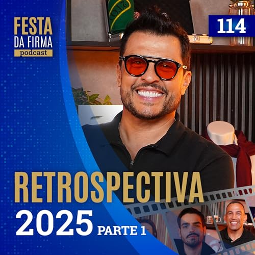RETROSPECTIVA 2025 - PARTE 1 | FESTA DA FIRMA PODCAST #114