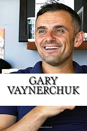 Gary Vaynerchuk: A Biography