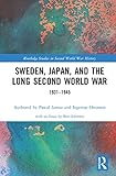  Sweden, Japan, and the Long Second World War: 1931-1945 (Routledge Studies in Second World War History) (English Edition)