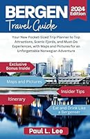 Bergen Norway Travel Guide 2024: Your New Pocket-Sized Trip Planner to Top Attractions, Scenic Fjords, and Must-Do Experiences, with Maps and Pictures ... Norwegian Adventure (2024 Adventure Guides) B0DDZYT85G Book Cover