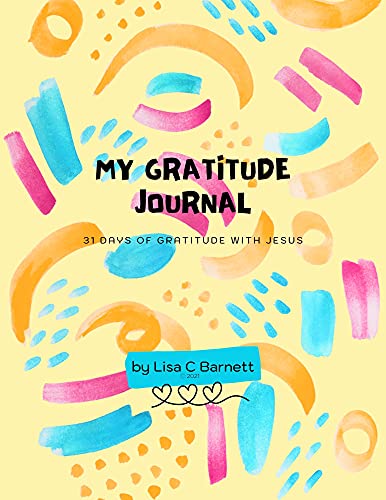 My Gratitude Journal: 31 Days of Gratitude with Jesus (English Edition)