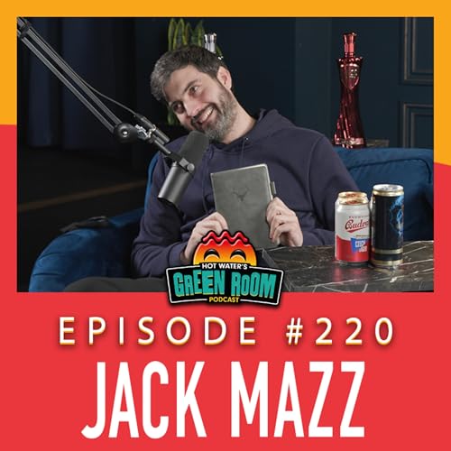 #220 - With Jack Mazz - Hot Water&rsquo;s Green Room w/Tony & Jamie