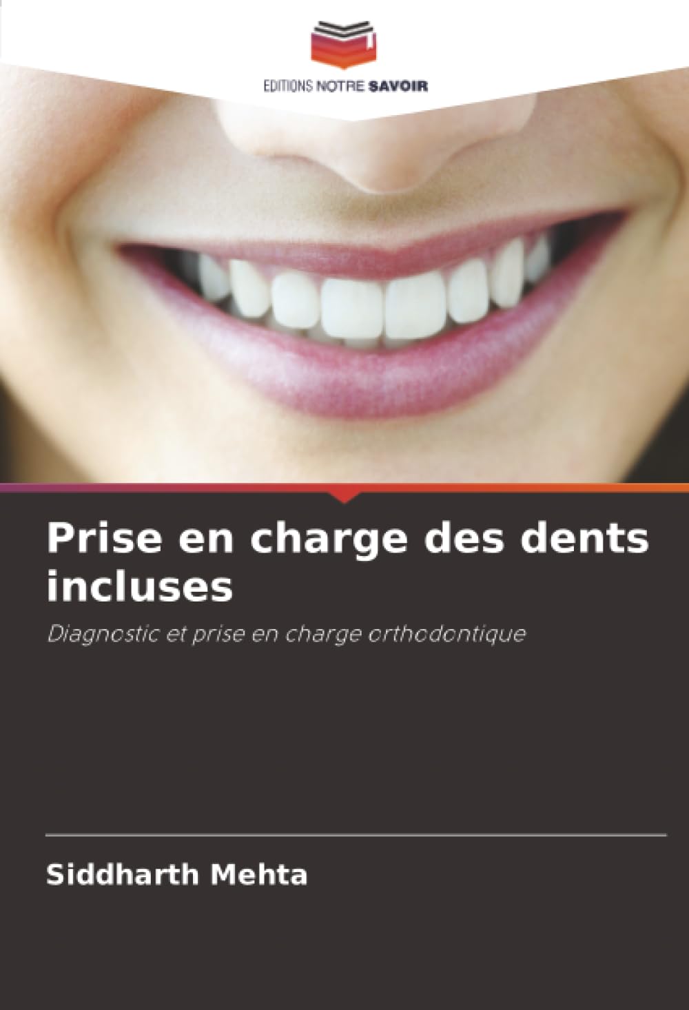 Prise en charge des dents incluses: Diagnostic et prise en charge orthodontique