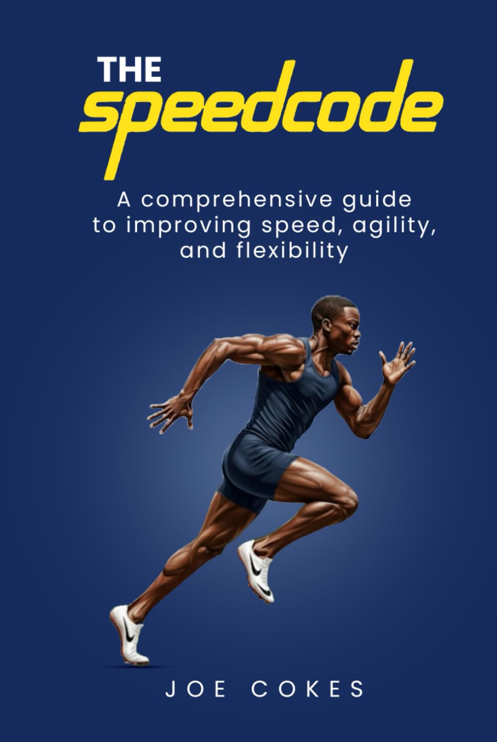 The Speed Code: The Speed Code: Unlock Sprint Training Secrets to Run Faster, Boost Performance & Master Track Speed