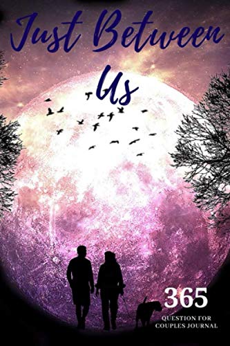 Just Between Us: 365 question for Couples Journal: A No-Stress, No-Rules Journal ,One Question a Day to Deepen Your Relationship, A Keepsake ... to
