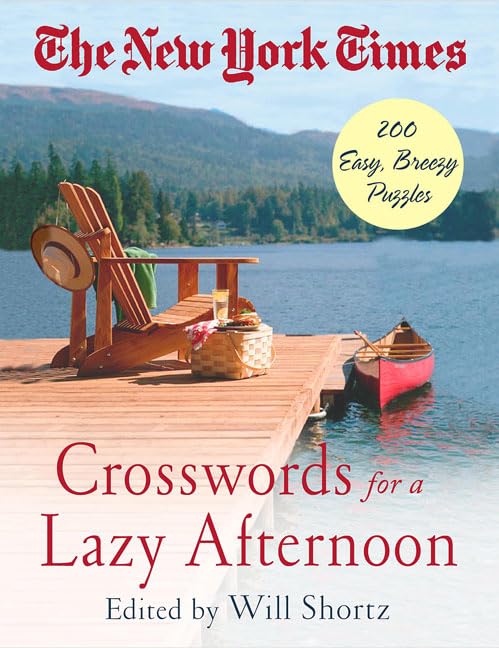 The New York Times Crosswords for a Lazy Afternoon: 200 Easy, Breezy Puzzles