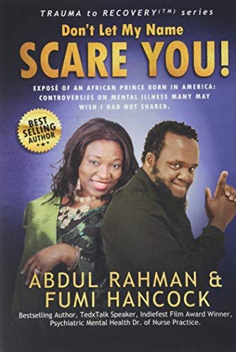 Don't Let My Name SCARE YOU! Exposé of An African Prince Born in America: Controversies Many May Wish I Had Not Shared.: Controversies Many May Wish I Had Not Shared.