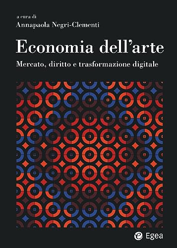 Economia dell'arte. Mercato, diritto e trasformazione digitale