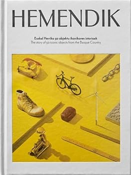 Paperback HEMENDIK - THE HISTORY OF 50 ICONIC OBJECTS FROM THE BASQUE COUNTRY: EUSKAL HERRIKO 50 OBJEKTU IKONIKOREN ISTORIOAK Book