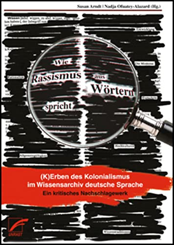Wie Rassismus aus Wörtern spricht: (K)Erben des Kolonialismus im Wissensarchiv deutsche Sprache. Ein