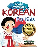 Korean for Kids – A World Languages Picture Book: Learn basic Korean words, phrases, and culture with a cheerful guide from Korea! (World Languages for Kids)
