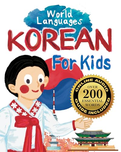 Korean for Kids – A World Languages Picture Book: Learn basic Korean words, phrases, and culture with a cheerful guide from Korea! (World Languages for Kids)