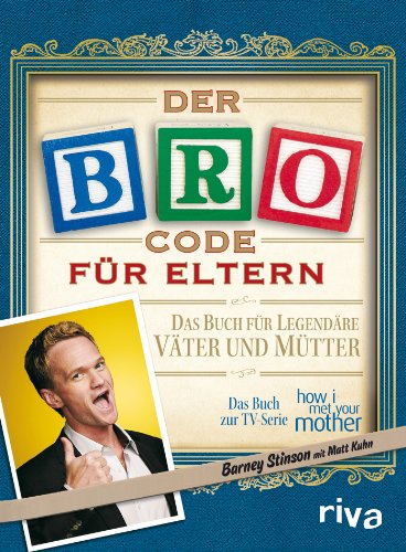 Der Bro Code für Eltern: Das Buch für legendäre Väter und Mütter. Das Buch zur TV-Serie 'how i met your mother'
