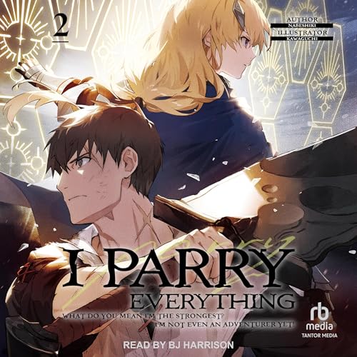 Nabeshiki, Jason Li - translator presents I Parry Everything: What Do You Mean I&amp;rsquo;m the Strongest? I&amp;rsquo;m Not Even an Adventurer Yet!, Volume 2 episode artwork