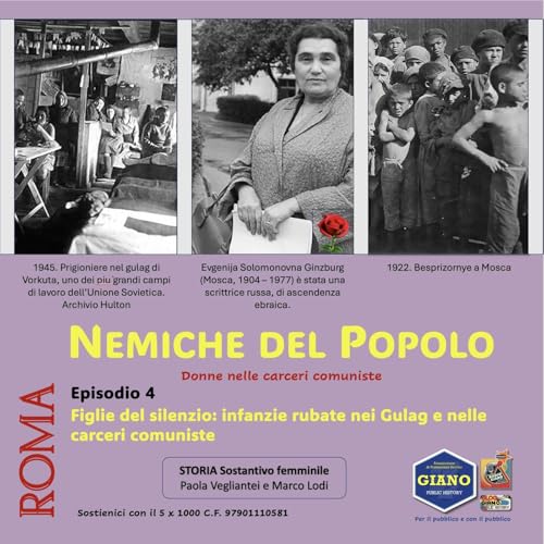 NEMICHE DEL POPOLO - Donne nelle Carceri Comuniste | Ep. 4 &ndash; Figlie del silenzio: infanzie rubate nei gulag e nelle carceri comuniste