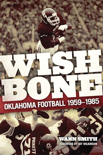 Wishbone: Oklahoma Football, 1959–1985 Wishbone: Oklahoma Football, 1959–1985