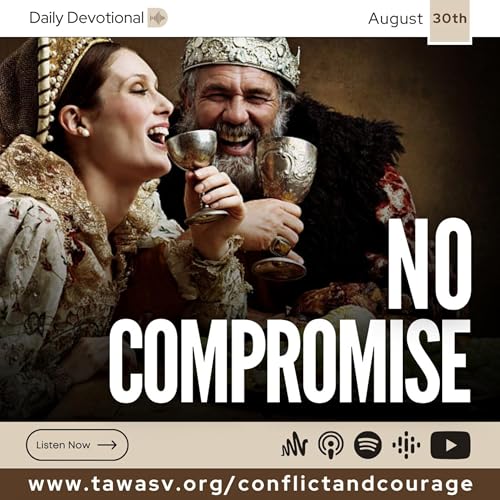 No Compromise, Conflict and Courage, August 30