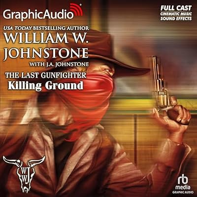 Killing Ground [Dramatized Adaptation]: The Last Gunfighter, Book 18
