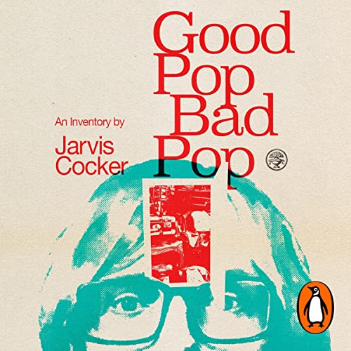 Jarvis Cocker Good Pop, Bad Pop