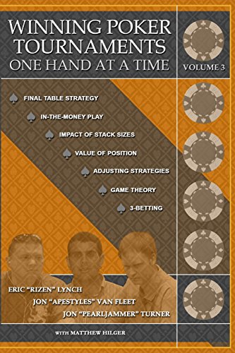 Winning Poker Tournaments One Hand At A Time Volume Iii: Volume 3