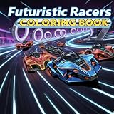  Futuristic Racers: The Ultimate kids car coloring book featuring sleek drones and futuristic racers.
