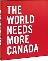 The World Needs More Canada 1552676129 Book Cover