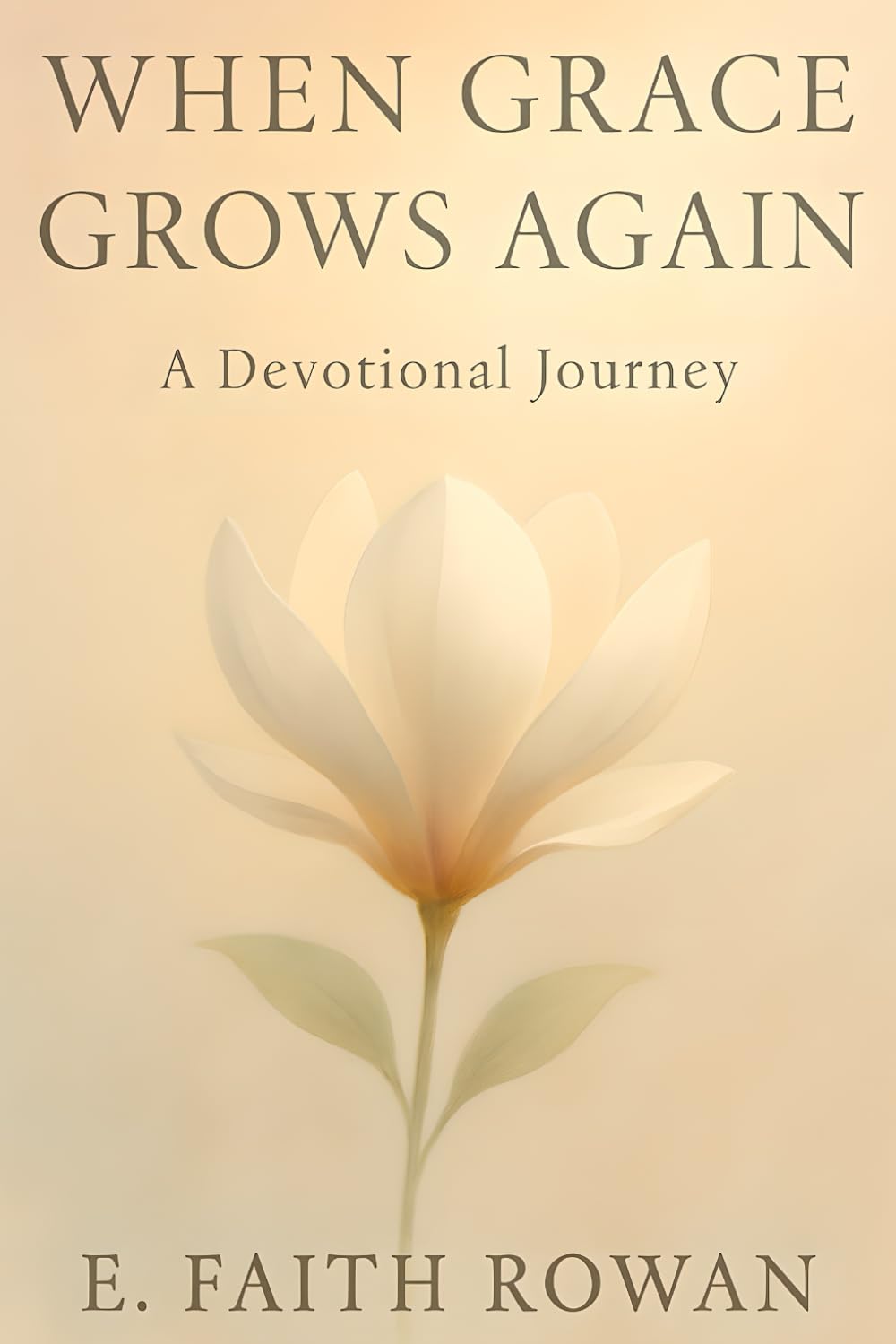 When Grace Grows Again: A Devotional Journey for Those Seeking Healing, Hope & Holy Renewal