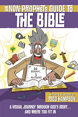 The Non-Prophet's Guide to the Bible: A Visual Journey Through God’s Story...and Where You Fit In
