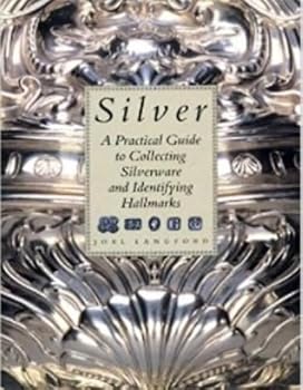 Hardcover Silver: A Practical Guide to Collecting Silverware and Identifying Hallmarks Book