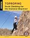 Toproping: Rock Climbing for the Outdoor Beginner (How To Climb Series)
