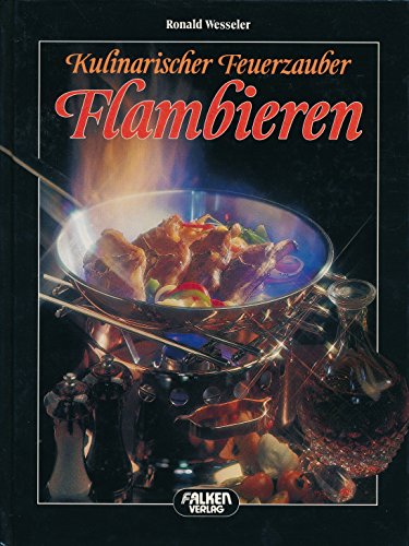 Preisvergleich Produktbild Kulinarischer Feuerzauber - Flambieren