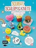  Squishy, Schleim & Knete - Knautsch-Spielzeuge selber machen: Über 35 kinderleichte Projekte – Jeder Schritt mit Foto